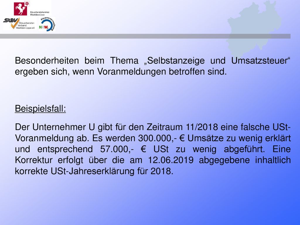 Besonderheiten beim Thema „Selbstanzeige und Umsatzsteuer ergeben sich, wenn Voranmeldungen betroffen sind.