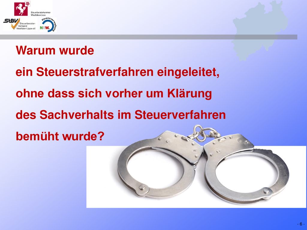 Warum wurde ein Steuerstrafverfahren eingeleitet, ohne dass sich vorher um Klärung des Sachverhalts im Steuerverfahren bemüht wurde