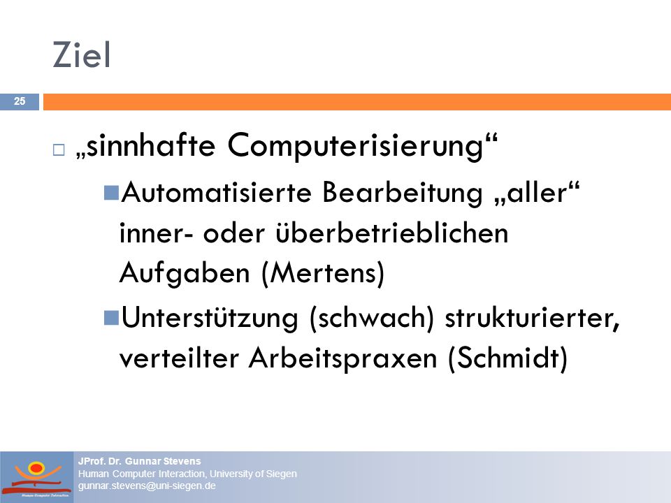 Ziel „sinnhafte Computerisierung Automatisierte Bearbeitung „aller inner- oder überbetrieblichen Aufgaben (Mertens)