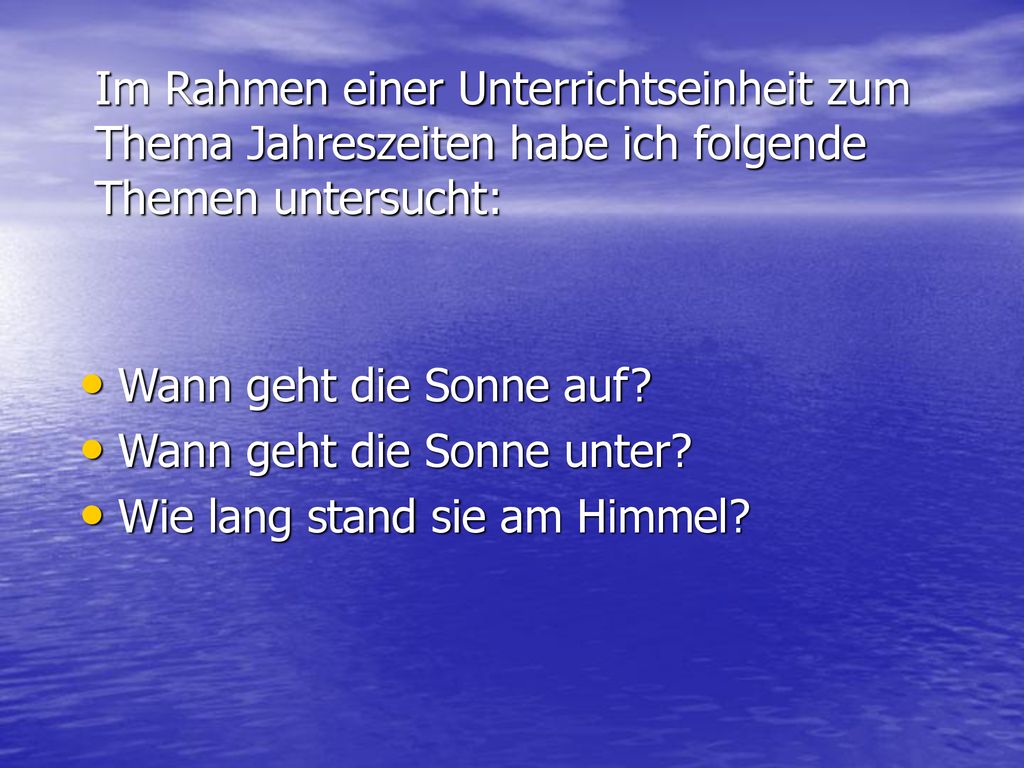 Im Rahmen einer Unterrichtseinheit zum Thema Jahreszeiten habe ich folgende Themen untersucht: