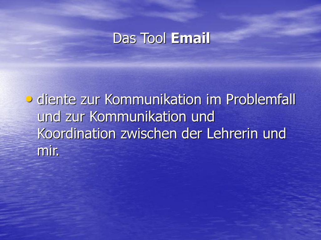 Das Tool  diente zur Kommunikation im Problemfall und zur Kommunikation und Koordination zwischen der Lehrerin und mir.