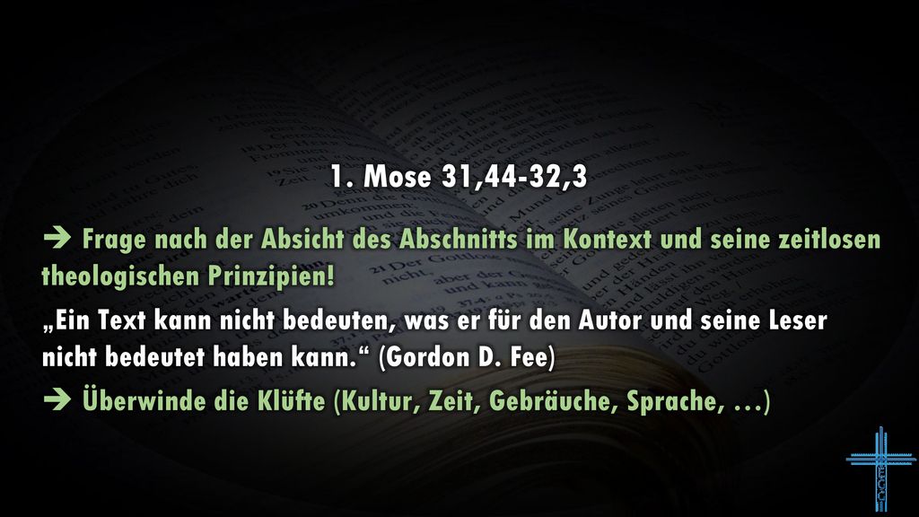1. Mose 31,44-32,3  Frage nach der Absicht des Abschnitts im Kontext und seine zeitlosen theologischen Prinzipien!