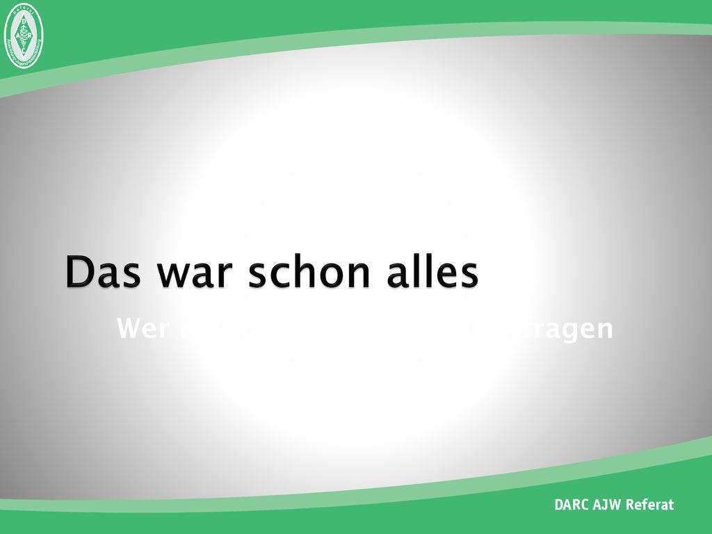 Das war schon alles Wer mehr wissen will, muss fragen