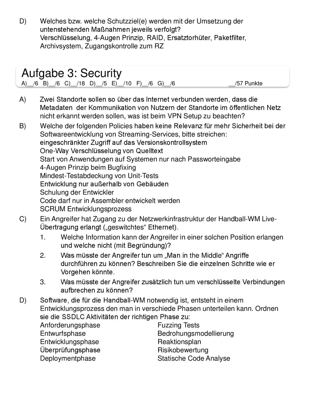 Welches bzw. welche Schutzziel(e) werden mit der Umsetzung der untenstehenden Maßnahmen jeweils verfolgt Verschlüsselung, 4-Augen Prinzip, RAID, Ersatztorhüter, Paketfilter, Archivsystem, Zugangskontrolle zum RZ