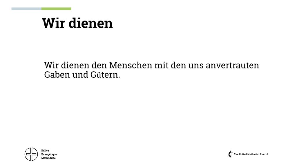 Wir dienen Wir dienen den Menschen mit den uns anvertrauten Gaben und Gütern.