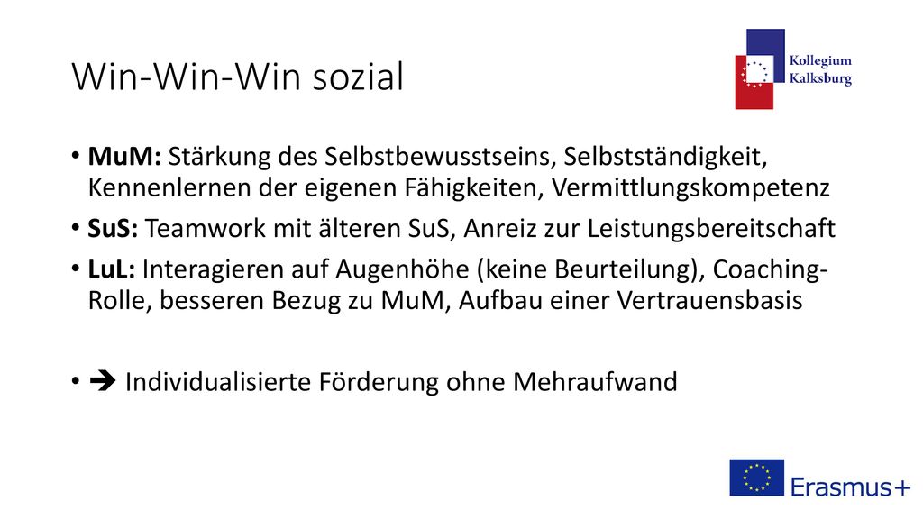 Win-Win-Win sozial MuM: Stärkung des Selbstbewusstseins, Selbstständigkeit, Kennenlernen der eigenen Fähigkeiten, Vermittlungskompetenz.