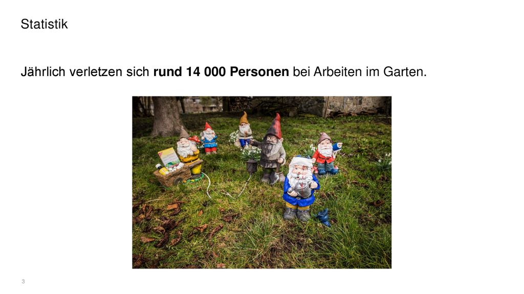 Statistik Jährlich verletzen sich rund Personen bei Arbeiten im Garten.