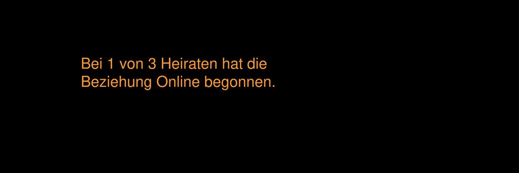 Bei 1 von 3 Heiraten hat die Beziehung Online begonnen.