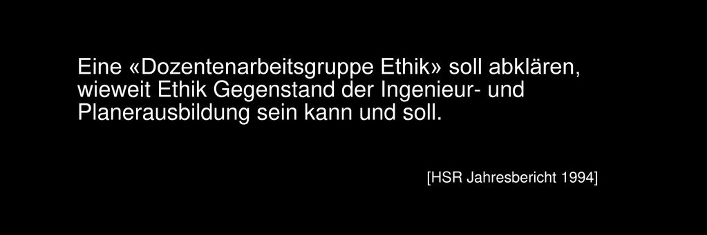 Eine «Dozentenarbeitsgruppe Ethik» soll abklären, wieweit Ethik Gegenstand der Ingenieur- und Planerausbildung sein kann und soll.