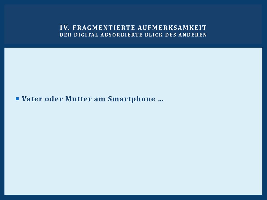 IV. Fragmentierte Aufmerksamkeit Der digital absorbierte Blick des Anderen