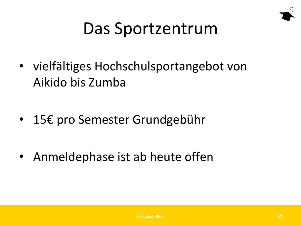 Das Sportzentrum vielfältiges Hochschulsportangebot von Aikido bis Zumba. 15€ pro Semester Grundgebühr.