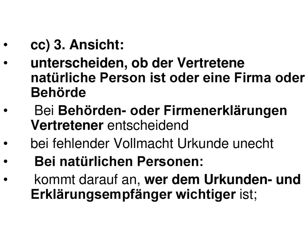 cc) 3. Ansicht: unterscheiden, ob der Vertretene natürliche Person ist oder eine Firma oder Behörde.