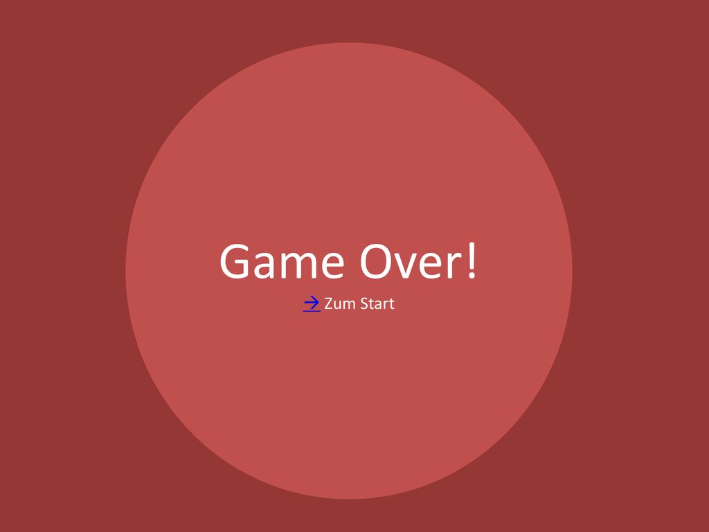 Game Over!  Zum Start. Basiert auf Tutorial von Gammogamez:   v=GY8hG1tEoBs.