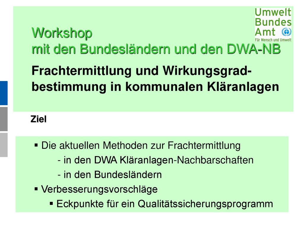 Workshop mit den Bundesländern und den DWA-NB Frachtermittlung und Wirkungsgrad- bestimmung in kommunalen Kläranlagen