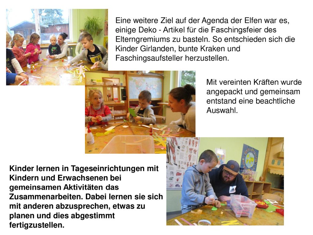 Eine weitere Ziel auf der Agenda der Elfen war es, einige Deko - Artikel für die Faschingsfeier des Elterngremiums zu basteln. So entschieden sich die Kinder Girlanden, bunte Kraken und Faschingsaufsteller herzustellen.