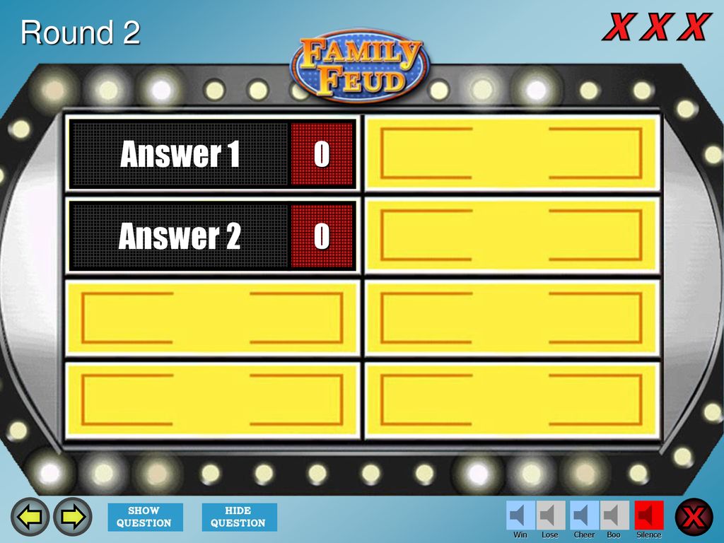 Question X X X X X X X X X Answer 1 Answer 2 Round 2