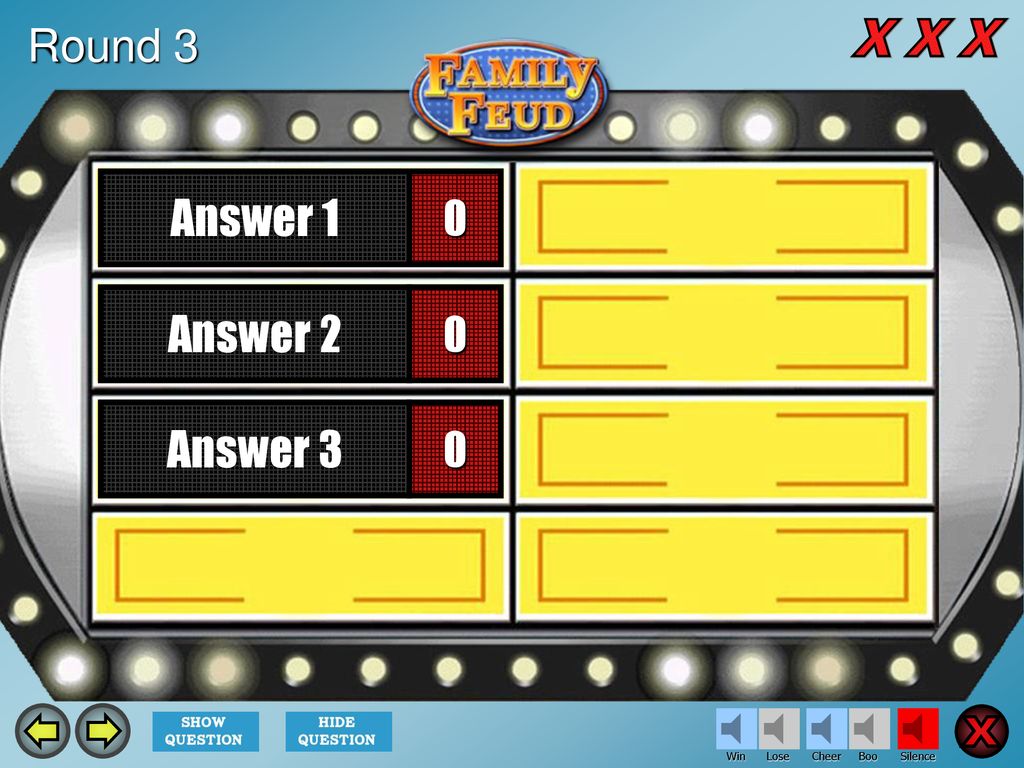 Question X X X X X X X X X Answer 1 Answer 2 Answer 3 Round 3