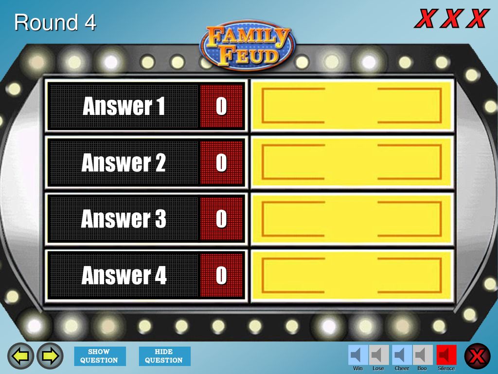 Question X X X X X X X X X Answer 1 Answer 2 Answer 3 Answer 4 Round 4