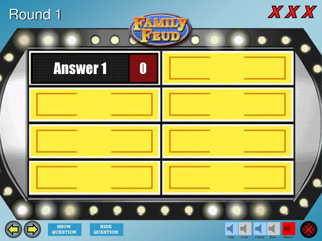 Question X X X X X X X X X Answer 1 Round 1 Family Feud Template
