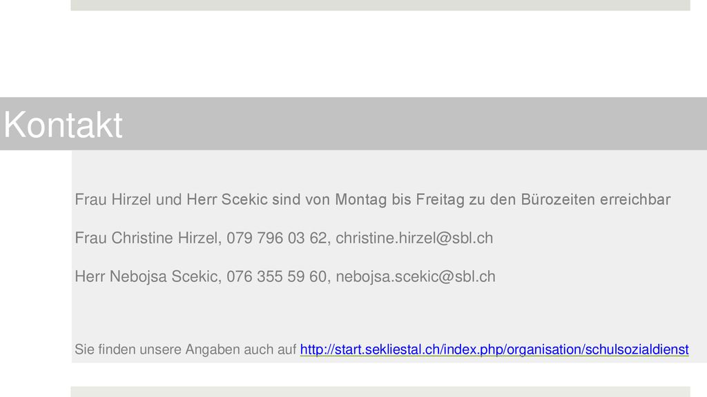 Kontakt Frau Hirzel und Herr Scekic sind von Montag bis Freitag zu den Bürozeiten erreichbar.