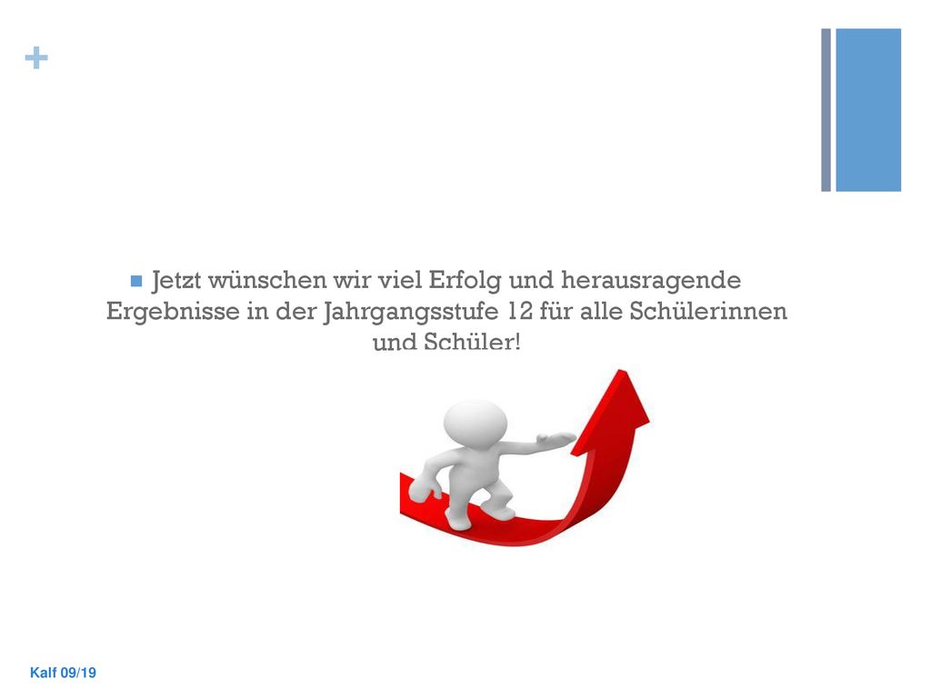 Jetzt wünschen wir viel Erfolg und herausragende Ergebnisse in der Jahrgangsstufe 12 für alle Schülerinnen und Schüler!