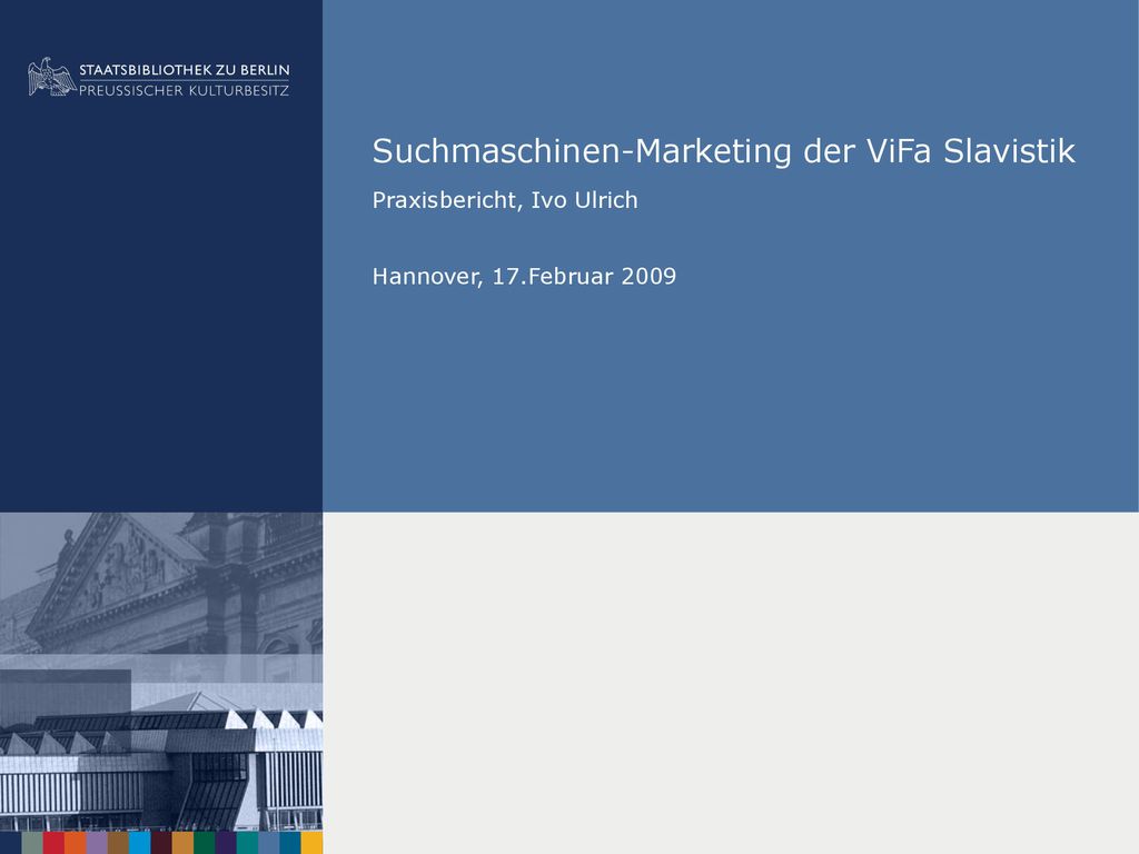 Suchmaschinen-Marketing der ViFa Slavistik Praxisbericht, Ivo Ulrich Hannover, 17.Februar 2009