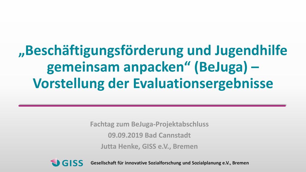 Fachtag zum BeJuga-Projektabschluss Jutta Henke, GISS e.V., Bremen