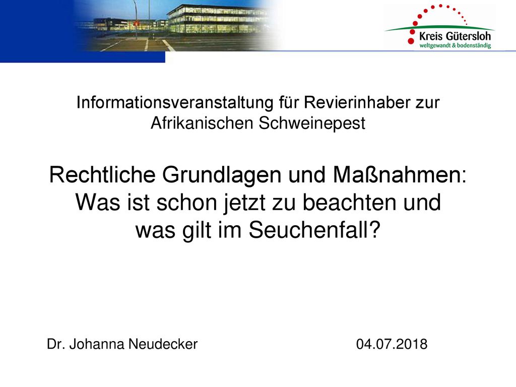 Informationsveranstaltung für Revierinhaber zur Afrikanischen Schweinepest Rechtliche Grundlagen und Maßnahmen: Was ist schon jetzt zu beachten und was gilt im Seuchenfall