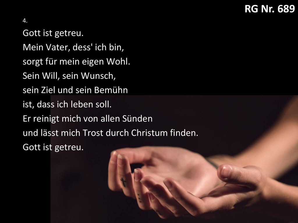 RG Nr. 689 RG 689: Gott ist getreu Gott ist getreu.