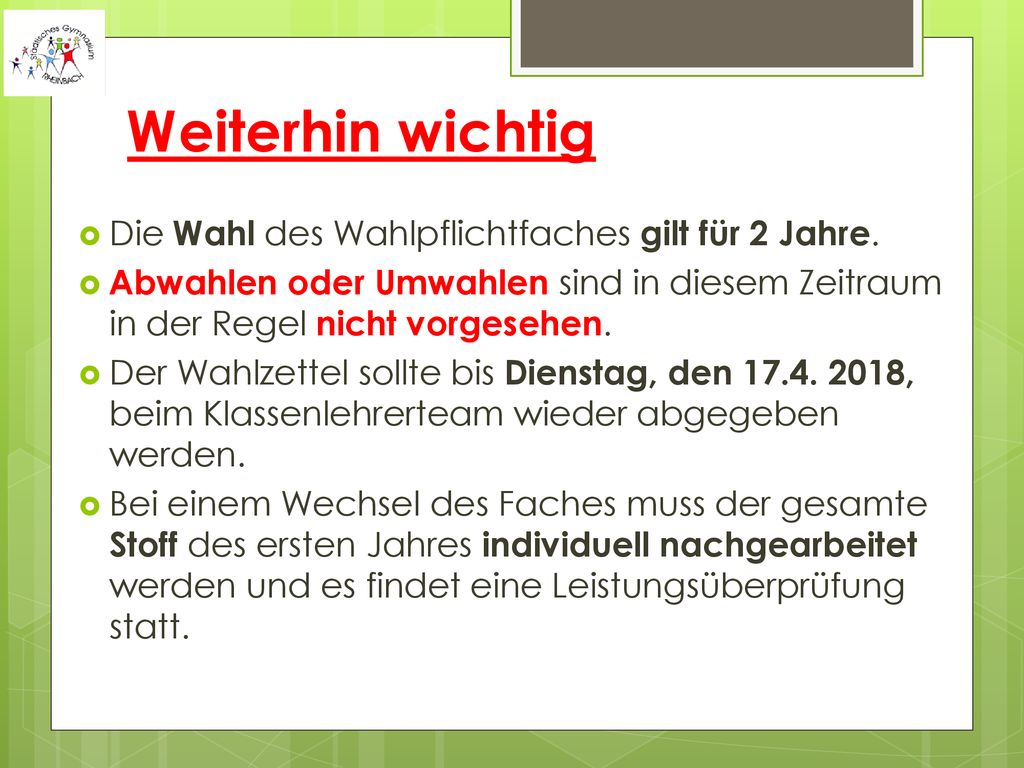Weiterhin wichtig Die Wahl des Wahlpflichtfaches gilt für 2 Jahre.