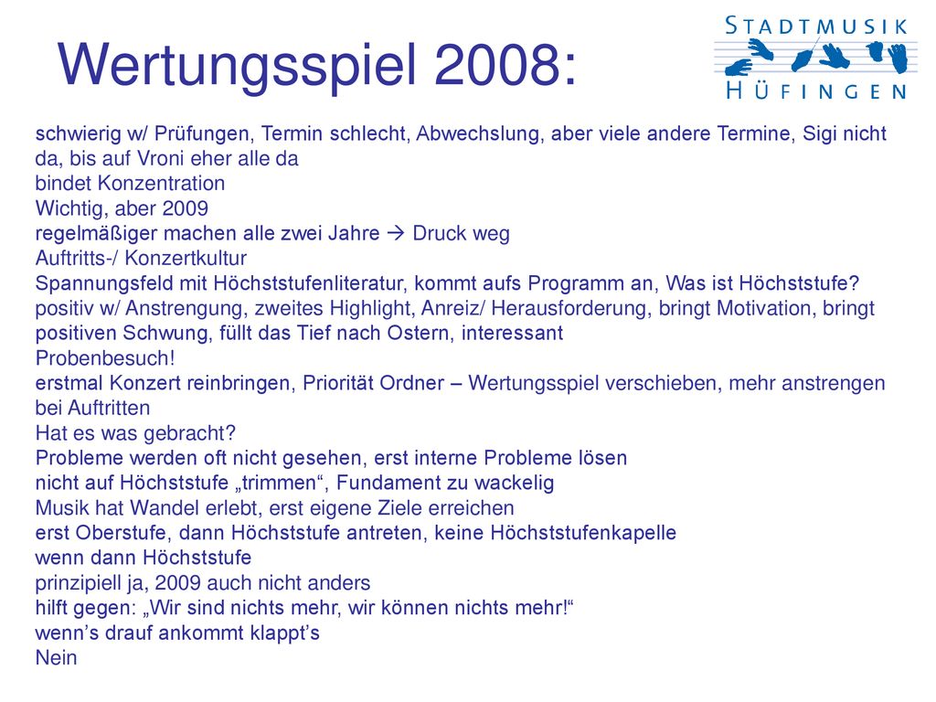Wertungsspiel 2008: schwierig w/ Prüfungen, Termin schlecht, Abwechslung, aber viele andere Termine, Sigi nicht da, bis auf Vroni eher alle da.