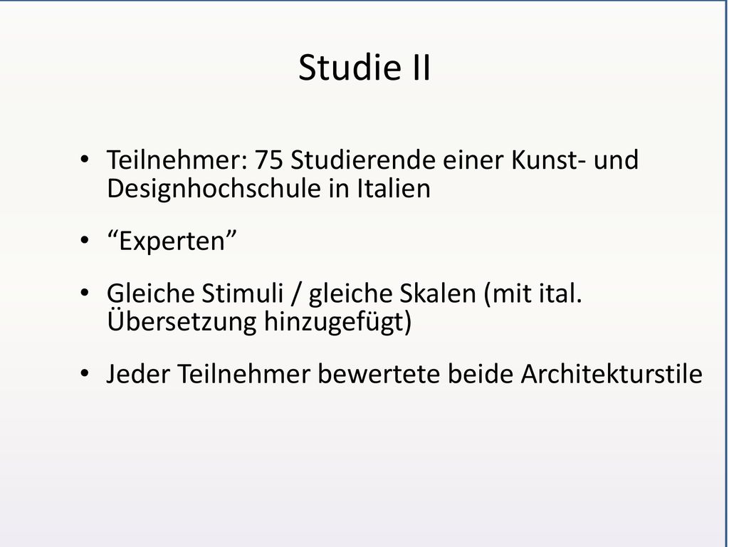 Studie II Teilnehmer: 75 Studierende einer Kunst- und Designhochschule in Italien. Experten