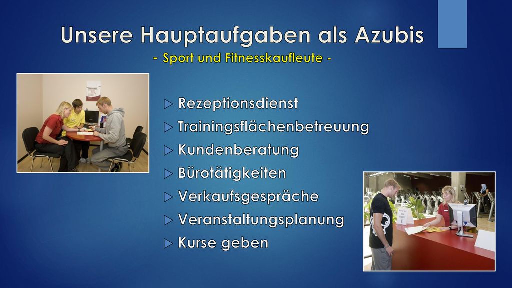 Unsere Hauptaufgaben als Azubis - Sport und Fitnesskaufleute -