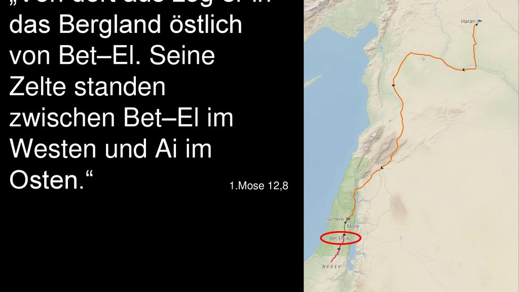 „Von dort aus zog er in das Bergland östlich von Bet–El