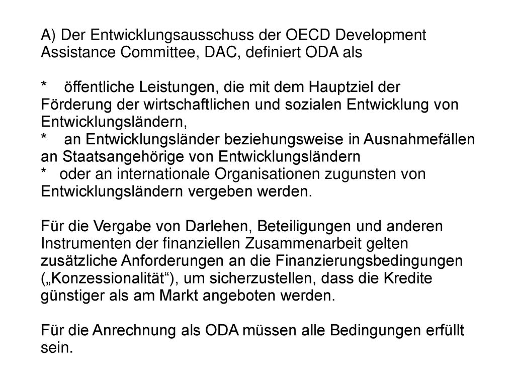 A) Der Entwicklungsausschuss der OECD Development Assistance Committee, DAC, definiert ODA als