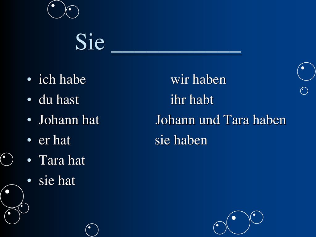 Sie ___________ ich habe wir haben du hast ihr habt