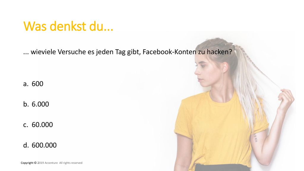 Was denkst du wieviele Versuche es jeden Tag gibt, Facebook-Konten zu hacken