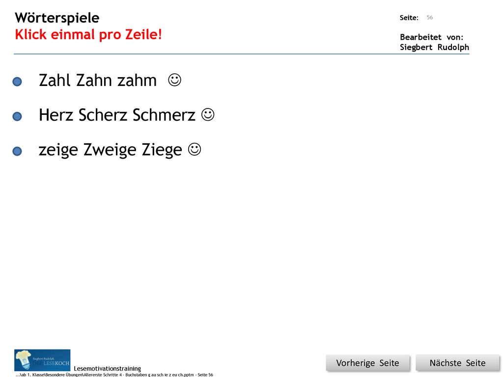 Zahl Zahn zahm  Herz Scherz Schmerz  zeige Zweige Ziege 