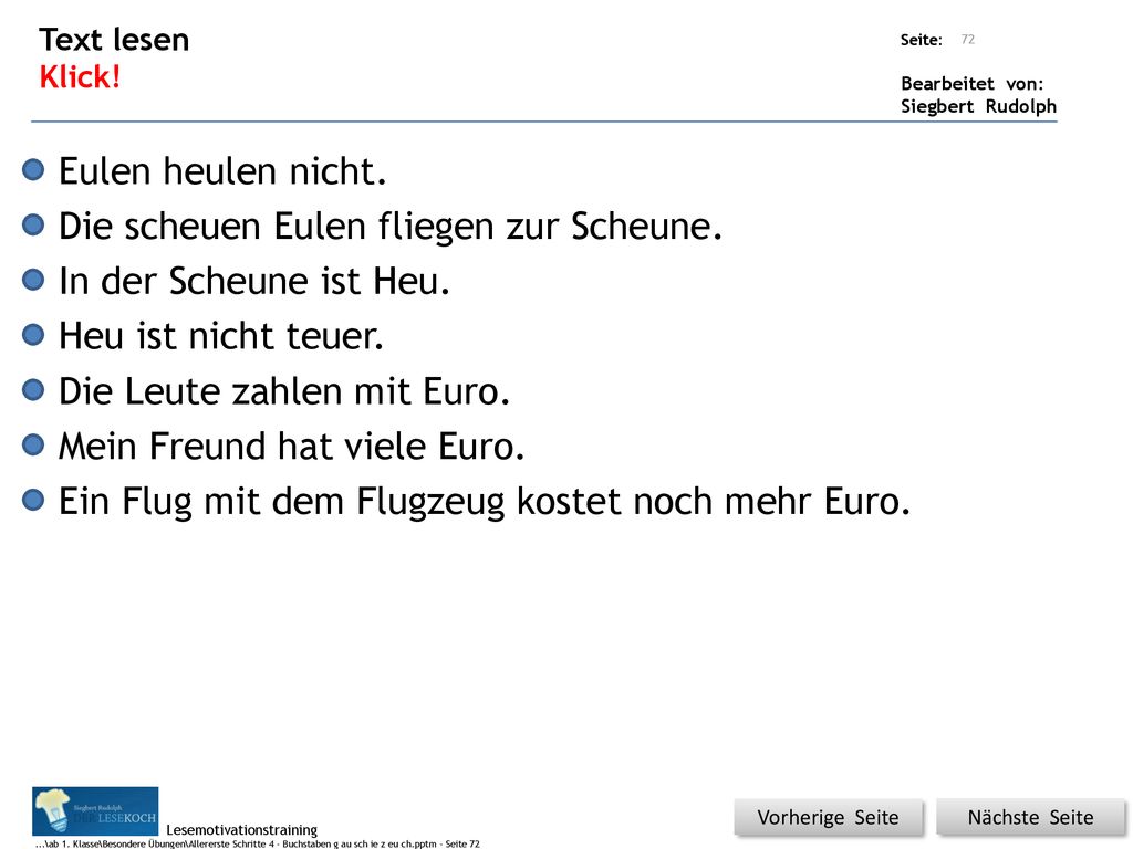 Die scheuen Eulen fliegen zur Scheune. In der Scheune ist Heu.