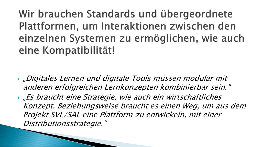 Wir brauchen Standards und übergeordnete Plattformen, um Interaktionen zwischen den einzelnen Systemen zu ermöglichen, wie auch eine Kompatibilität!