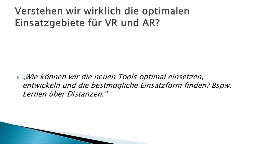 Verstehen wir wirklich die optimalen Einsatzgebiete für VR und AR