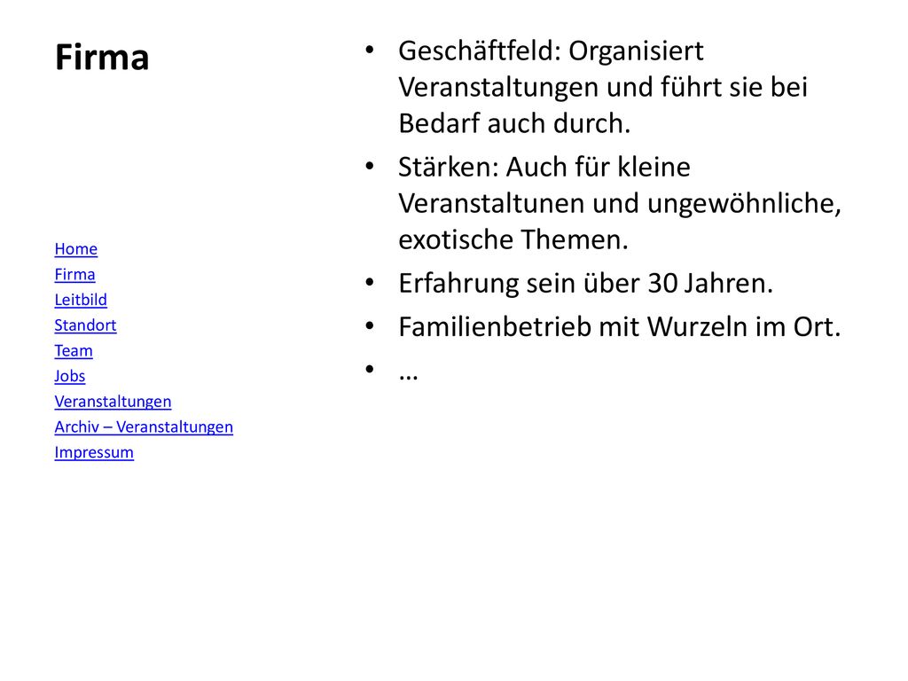 Firma Geschäftfeld: Organisiert Veranstaltungen und führt sie bei Bedarf auch durch.