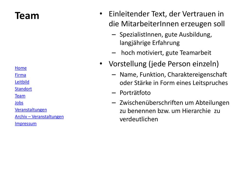 Team Einleitender Text, der Vertrauen in die MitarbeiterInnen erzeugen soll. SpezialistInnen, gute Ausbildung, langjährige Erfahrung.