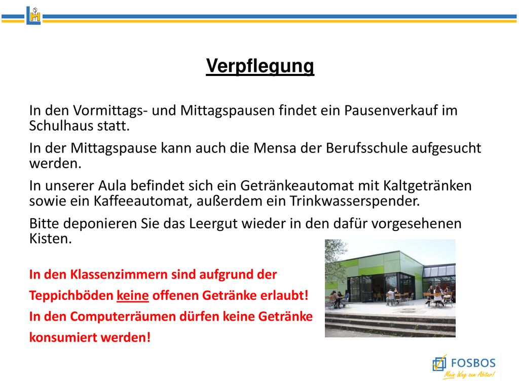 Verpflegung In den Vormittags- und Mittagspausen findet ein Pausenverkauf im Schulhaus statt.