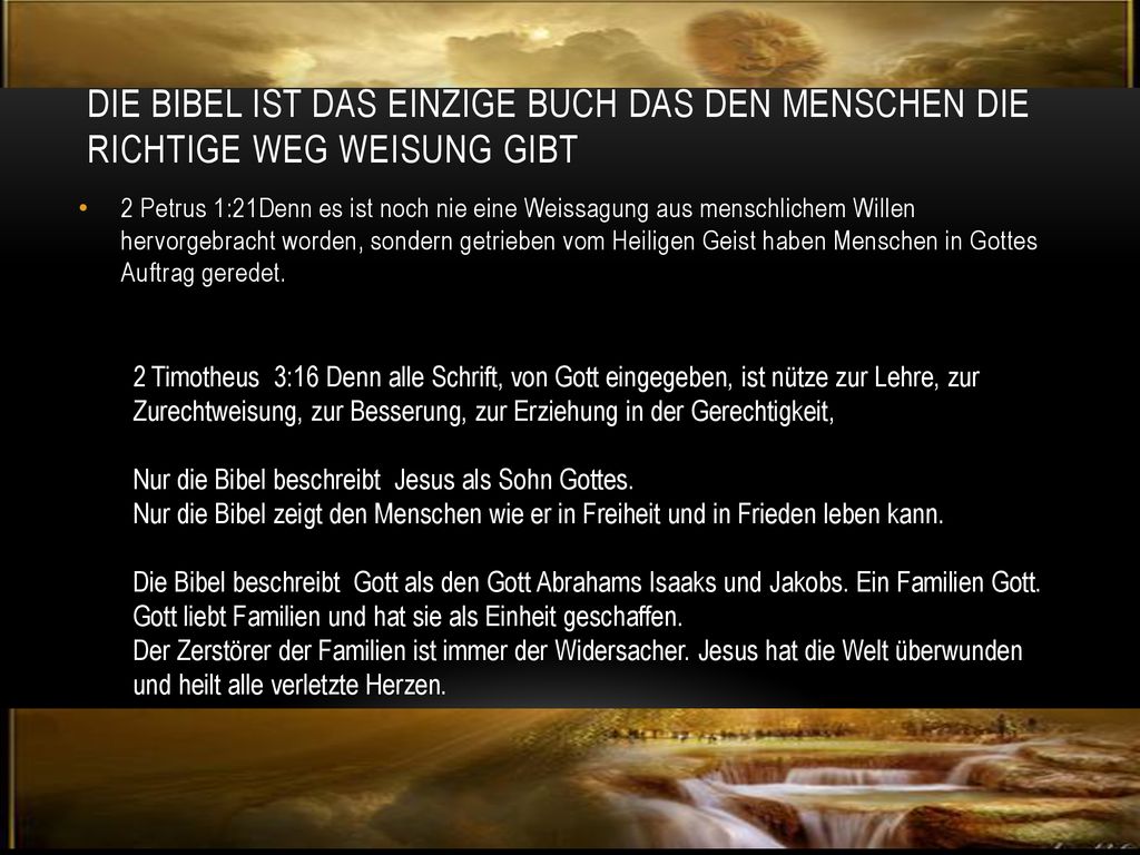 Die Bibel ist das einzige Buch das den Menschen die richtige weg Weisung gibt