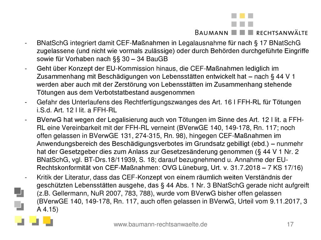 BNatSchG integriert damit CEF-Maßnahmen in Legalausnahme für nach § 17 BNatSchG zugelassene (und nicht wie vormals zulässige) oder durch Behörden durchgeführte Eingriffe sowie für Vorhaben nach §§ 30 – 34 BauGB