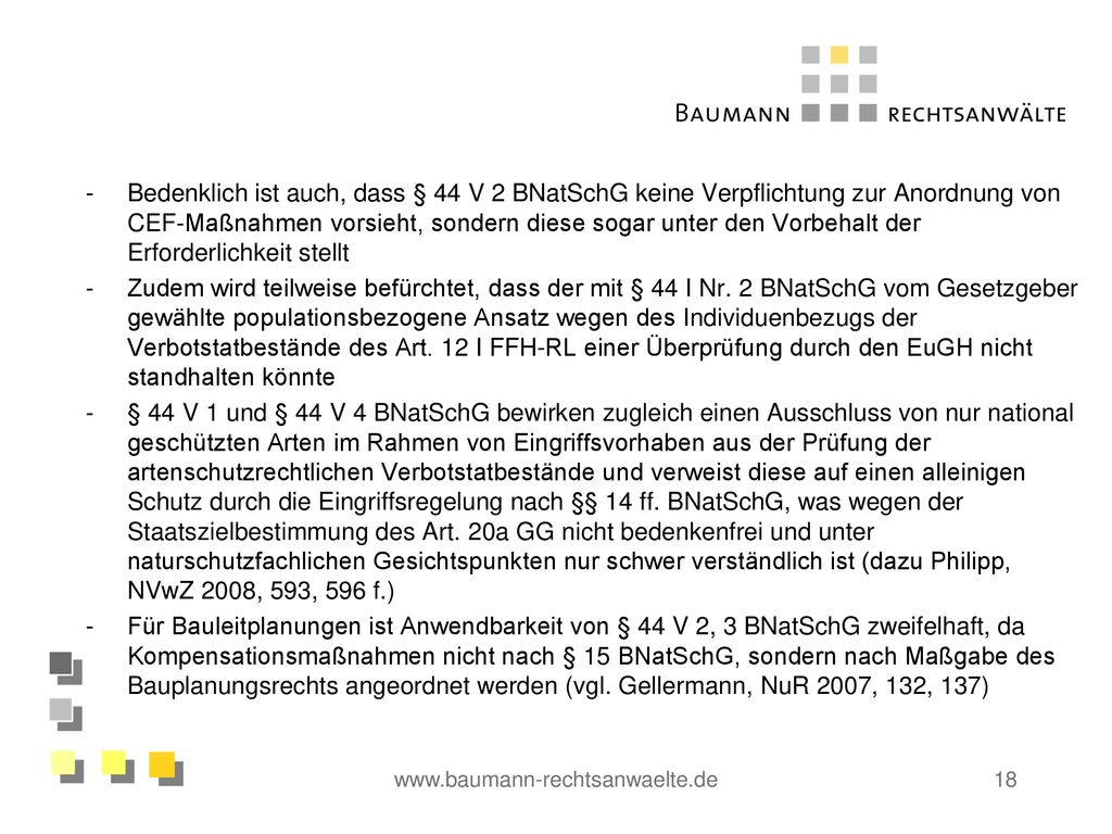 Bedenklich ist auch, dass § 44 V 2 BNatSchG keine Verpflichtung zur Anordnung von CEF-Maßnahmen vorsieht, sondern diese sogar unter den Vorbehalt der Erforderlichkeit stellt