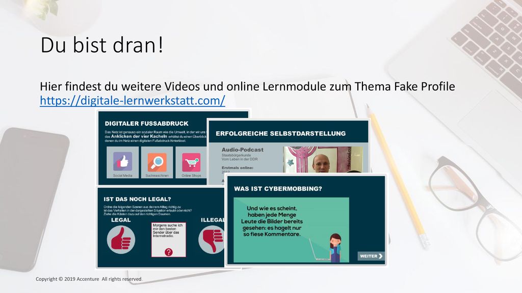 Du bist dran! Hier findest du weitere Videos und online Lernmodule zum Thema Fake Profile