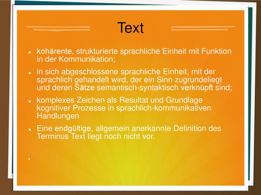 Text kohärente, strukturierte sprachliche Einheit mit Funktion in der Kommunikation;