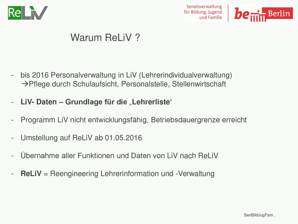 Warum ReLiV bis 2016 Personalverwaltung in LiV (Lehrerindividualverwaltung) Pflege durch Schulaufsicht, Personalstelle, Stellenwirtschaft.